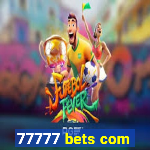 77777 bets com